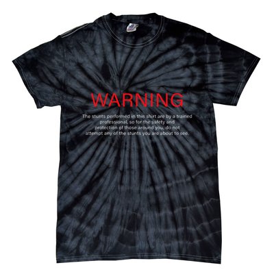 Warning Trained Professional Funny Jackass Stunts Disclaimer Tie-Dye T-Shirt