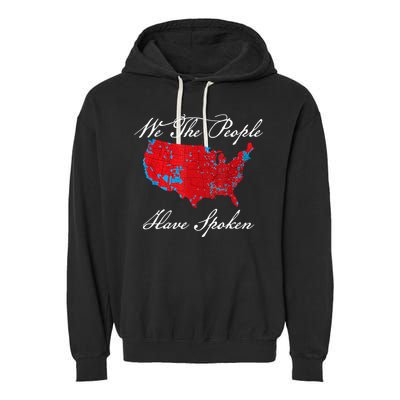We The People Have Spoken Map Of 2024 Election Results Garment-Dyed Fleece Hoodie