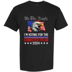 We The People Voting Felon 2024 Eagle Garment-Dyed Heavyweight T-Shirt