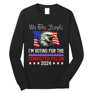 We The People Voting Felon 2024 Eagle Long Sleeve Shirt