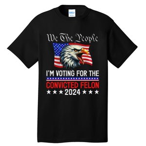 We The People Voting Felon 2024 Eagle Tall T-Shirt