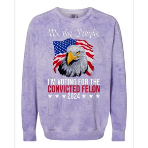 We The People Im Voting For The Convicted Felon 2024 Usa Eagle Colorblast Crewneck Sweatshirt