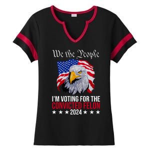 We The People Im Voting For The Convicted Felon 2024 Usa Eagle Ladies Halftime Notch Neck Tee