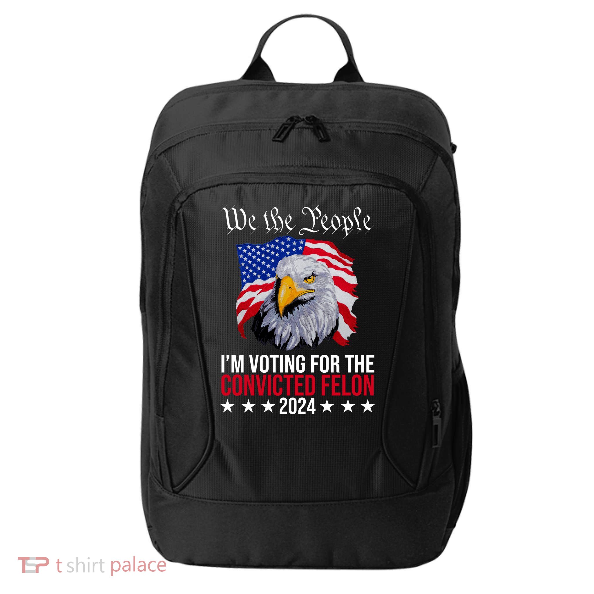 We The People Im Voting For The Convicted Felon 2024 Usa Eagle City Backpack