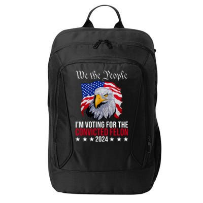 We The People Im Voting For The Convicted Felon 2024 Usa Eagle City Backpack