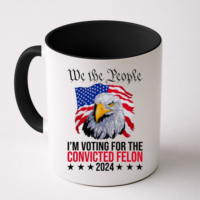 We The People Im Voting For The Convicted Felon 2024 Usa Eagle Mug