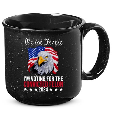 We The People Im Voting For The Convicted Felon 2024 Usa Eagle 15oz Campfire Ceramic Mug