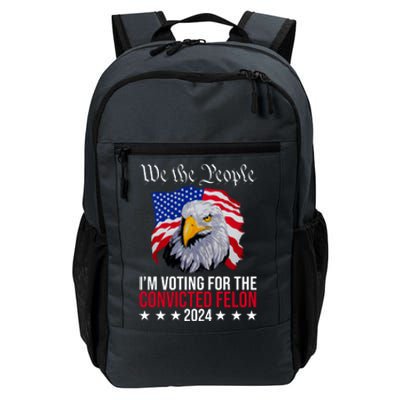 We The People Im Voting For The Convicted Felon 2024 Usa Eagle Daily Commute Backpack