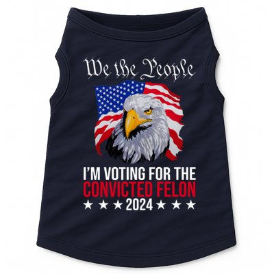 We The People Im Voting For The Convicted Felon 2024 Usa Eagle Doggie Tank
