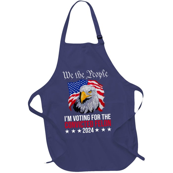 We The People Im Voting For The Convicted Felon 2024 Usa Eagle Apron