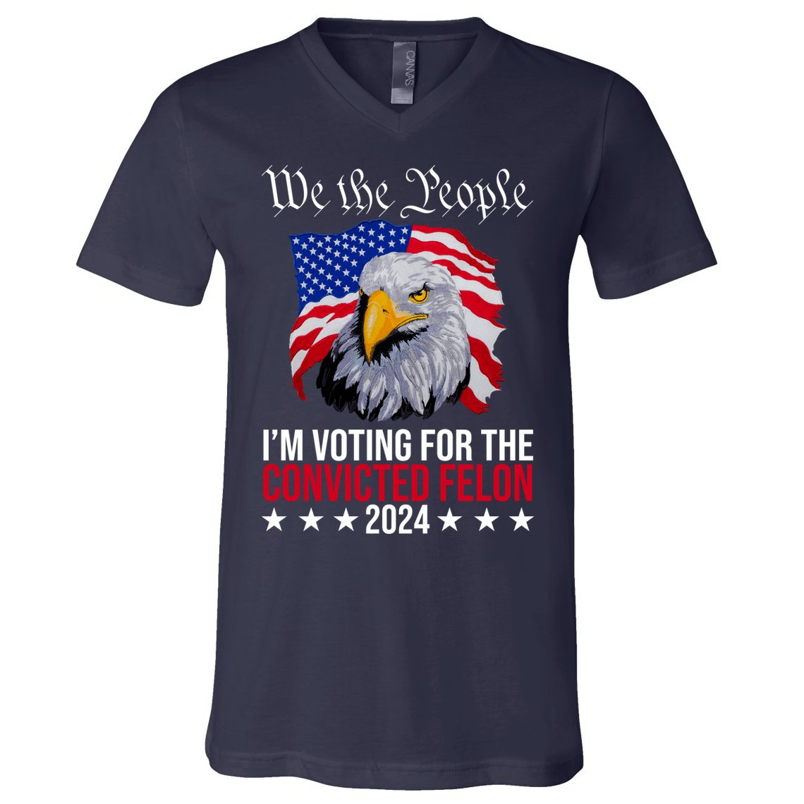 We The People Im Voting For The Convicted Felon 2024 Usa Eagle V-Neck T-Shirt