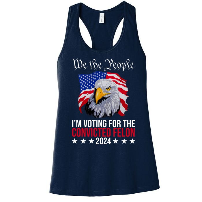 We The People Im Voting For The Convicted Felon 2024 Usa Eagle Women's Racerback Tank