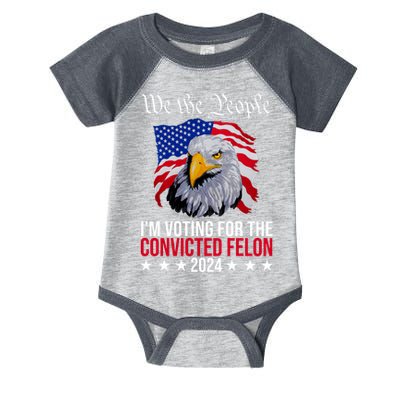 We The People Im Voting For The Convicted Felon 2024 Usa Eagle Infant Baby Jersey Bodysuit