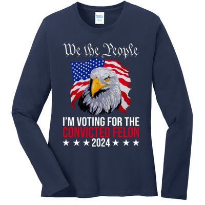 We The People Im Voting For The Convicted Felon 2024 Usa Eagle Ladies Long Sleeve Shirt