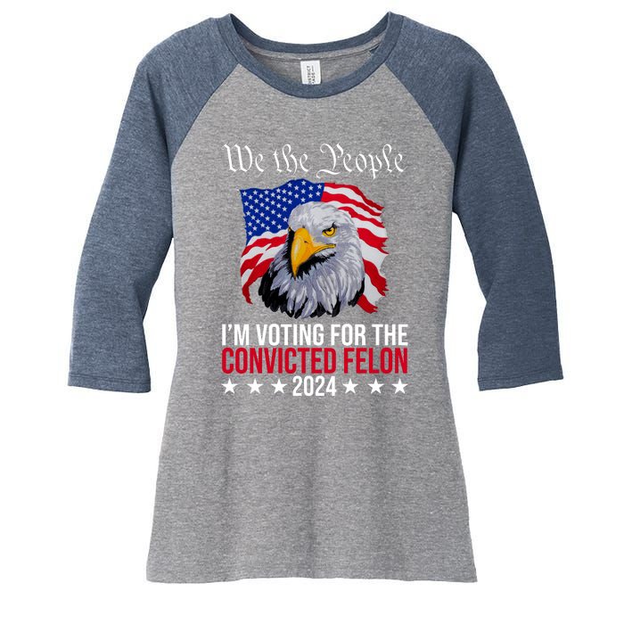 We The People Im Voting For The Convicted Felon 2024 Usa Eagle Women's Tri-Blend 3/4-Sleeve Raglan Shirt