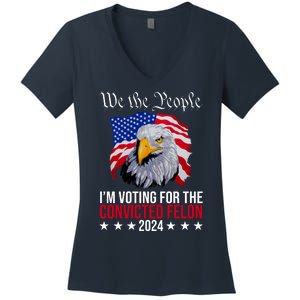 We The People Im Voting For The Convicted Felon 2024 Usa Eagle Women's V-Neck T-Shirt