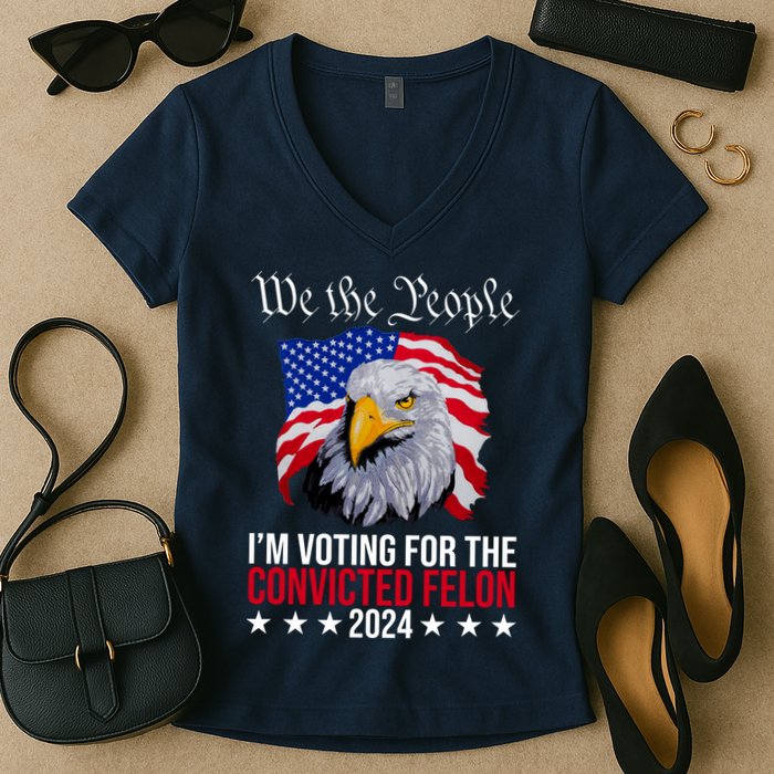 We The People Im Voting For The Convicted Felon 2024 Usa Eagle Women's V-Neck T-Shirt