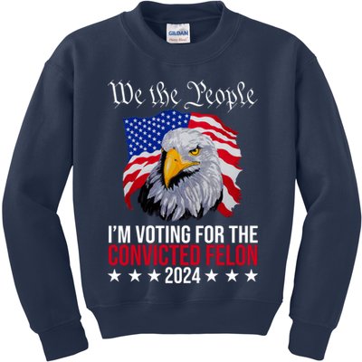 We The People Im Voting For The Convicted Felon 2024 Usa Eagle Kids Sweatshirt