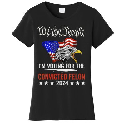 We The People Voting Convicted Felon Eagle Women's T-Shirt