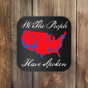 We The People Have Spoken 2024 Election Pro Trump Coaster