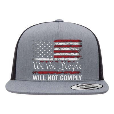 We The People Will Not Comply Flat Bill Trucker Hat