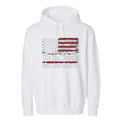 We The People Will Not Comply Garment-Dyed Fleece Hoodie