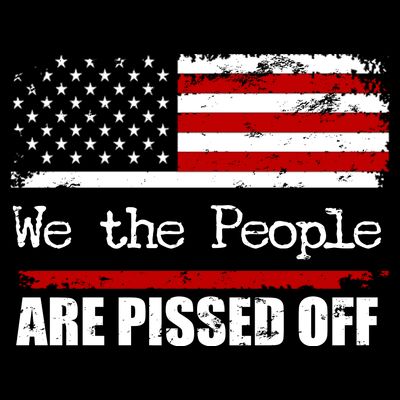 We The People Are Pissed Pro American T-Shirt