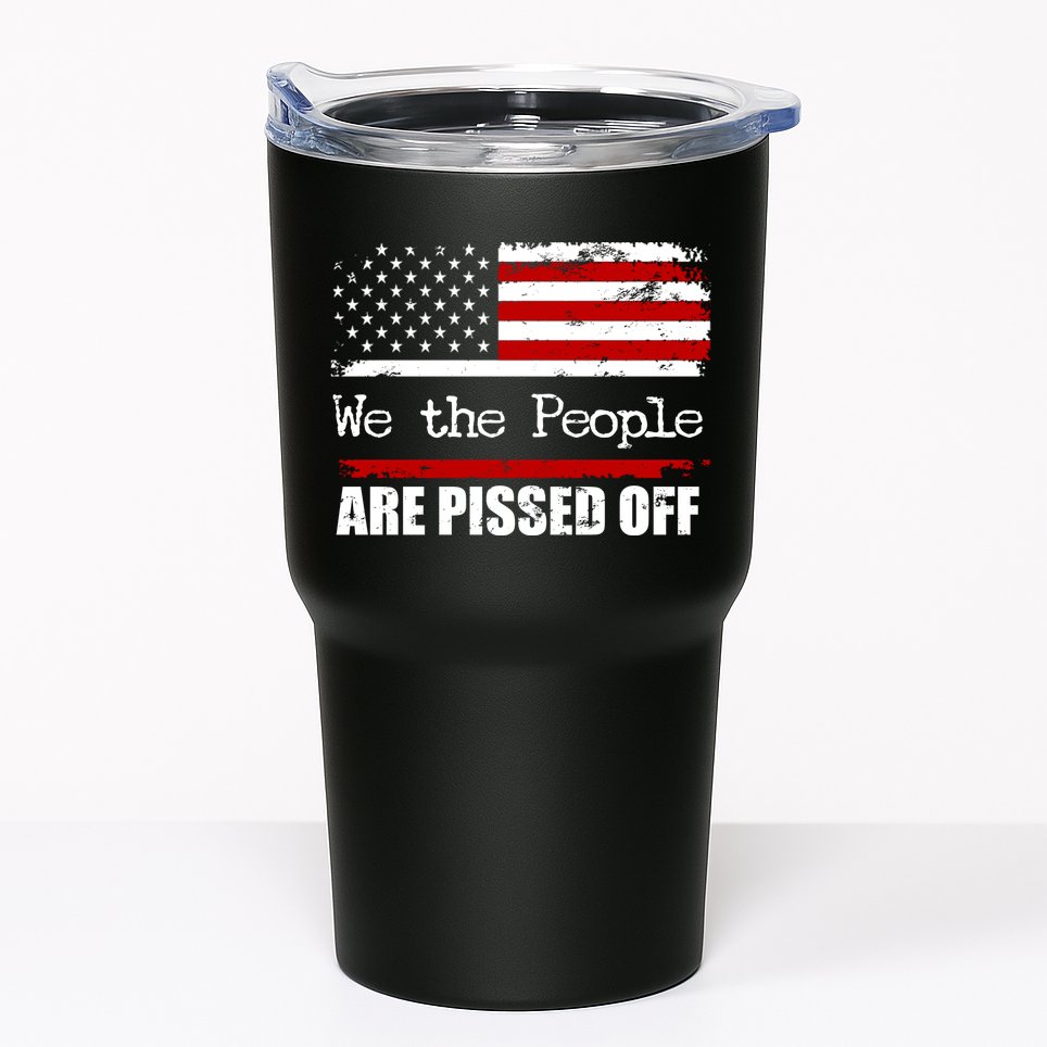 We The People Are Pissed Pro American Tumbler