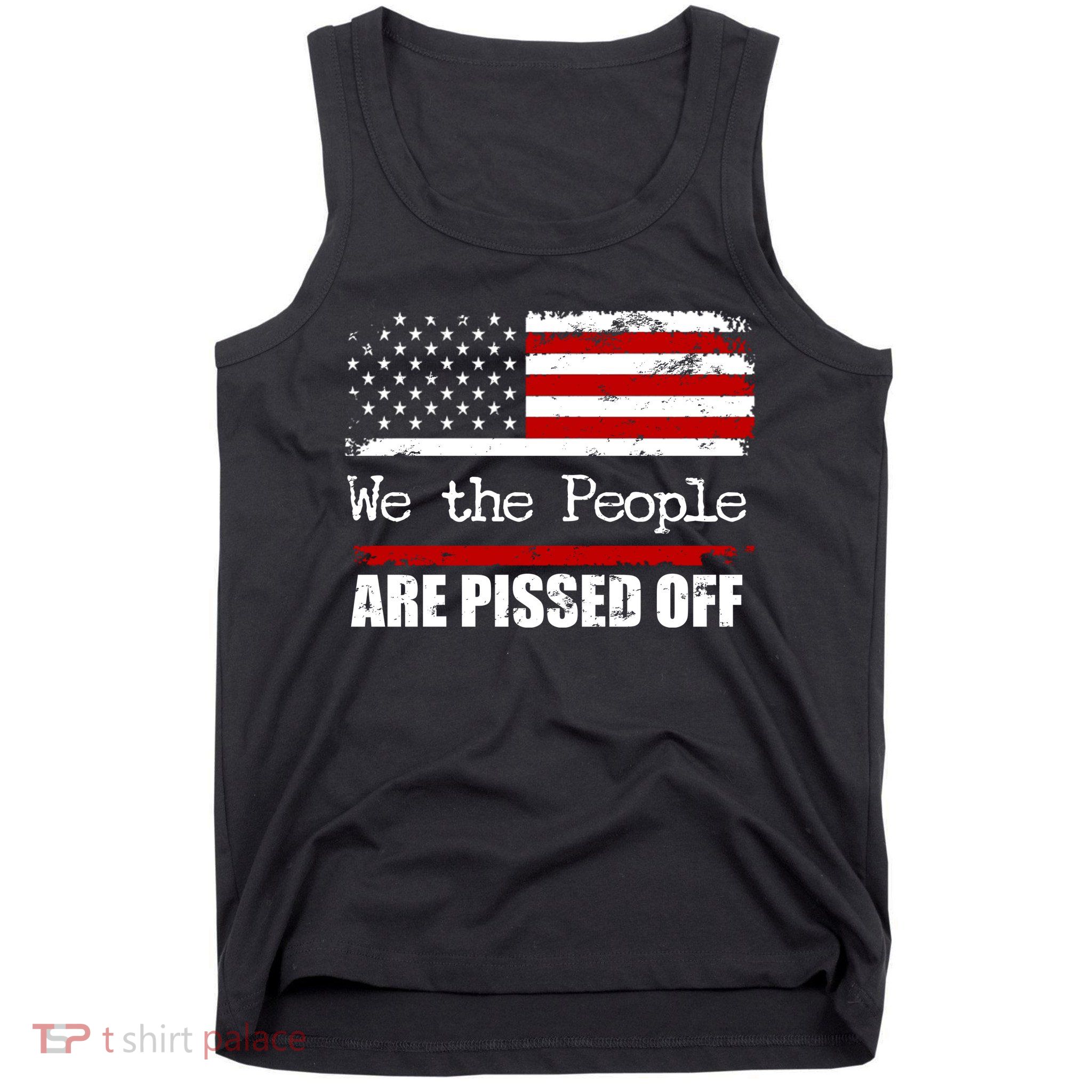 We The People Are Pissed Pro American Tank Top