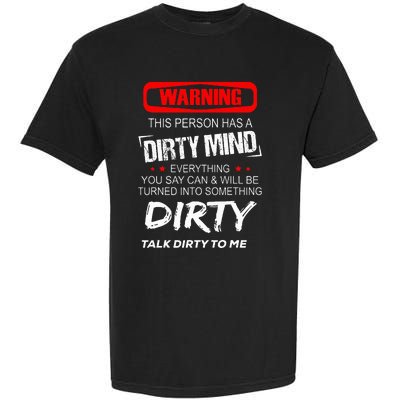 Warning This Person Has A Dirty Mind Everythign You Say Can Garment-Dyed Heavyweight T-Shirt