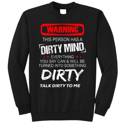 Warning This Person Has A Dirty Mind Everythign You Say Can Tall Sweatshirt