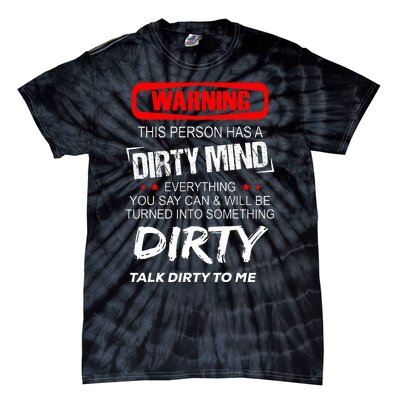 Warning This Person Has A Dirty Mind Everythign You Say Can Tie-Dye T-Shirt