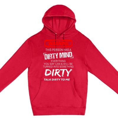 Warning This Person Has A Dirty Mind Everythign You Say Can Premium Pullover Hoodie