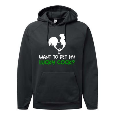 Want To Pet My Lucky Cock Funny St PatrickS Day Chicken Pun Performance Fleece Hoodie