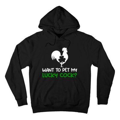 Want To Pet My Lucky Cock Funny St PatrickS Day Chicken Pun Hoodie