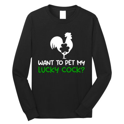 Want To Pet My Lucky Cock Funny St PatrickS Day Chicken Pun Long Sleeve Shirt