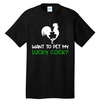 Want To Pet My Lucky Cock Funny St PatrickS Day Chicken Pun Tall T-Shirt