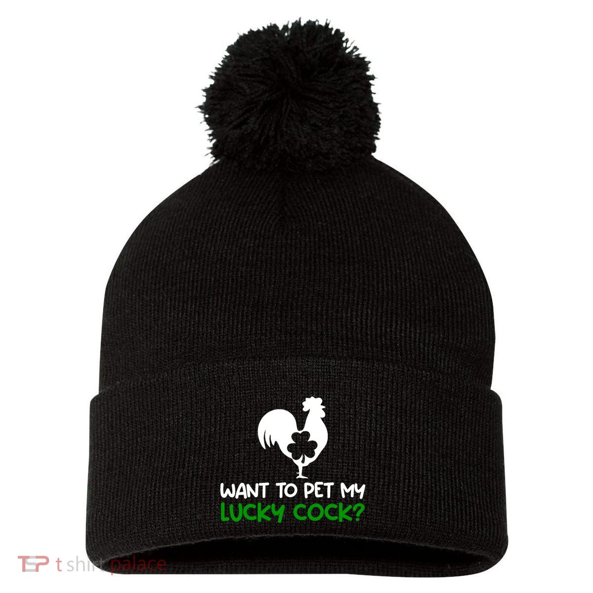 Want To Pet My Lucky Cock Funny St PatrickS Day Chicken Pun Pom Pom 12in Knit Beanie