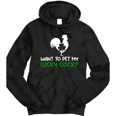 Want To Pet My Lucky Cock Funny St PatrickS Day Chicken Pun Tie Dye Hoodie