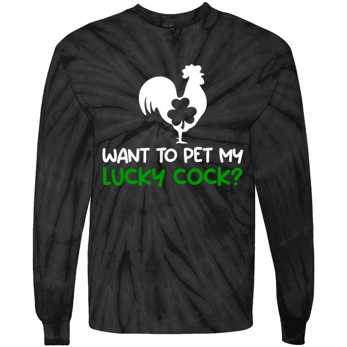 Want To Pet My Lucky Cock Funny St PatrickS Day Chicken Pun Tie-Dye Long Sleeve Shirt