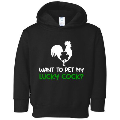Want To Pet My Lucky Cock Funny St PatrickS Day Chicken Pun Toddler Hoodie