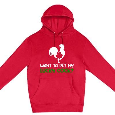 Want To Pet My Lucky Cock Funny St PatrickS Day Chicken Pun Premium Pullover Hoodie