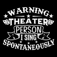 Warning Theater Person I Sing Spontaneously Theatre Quote Cooling Performance Crew T-Shirt