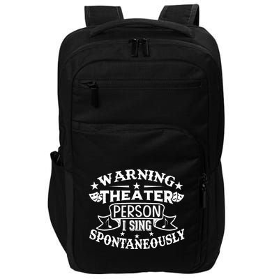 Warning Theater Person I Sing Spontaneously Theatre Quote Impact Tech Backpack
