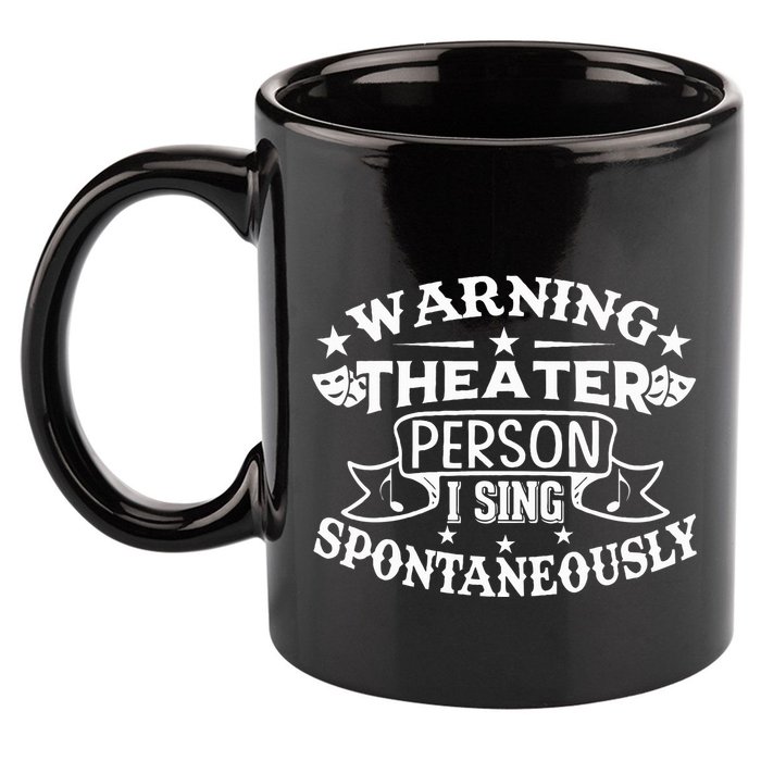 Warning Theater Person I Sing Spontaneously Theatre Quote 11oz C Handle Ceramic Mug