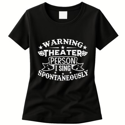 Warning Theater Person I Sing Spontaneously Theatre Quote Womens T-Shirt