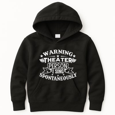 Warning Theater Person I Sing Spontaneously Theatre Quote Kids Hoodie