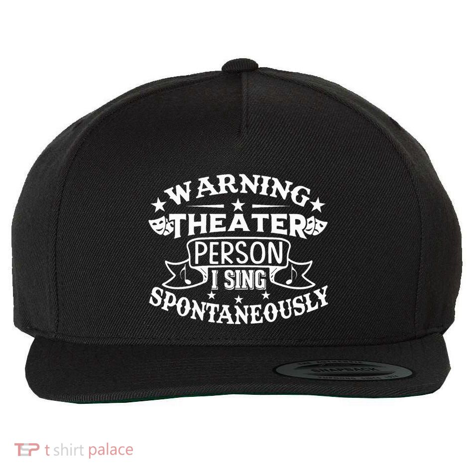 Warning Theater Person I Sing Spontaneously Theatre Quote Wool Snapback Cap