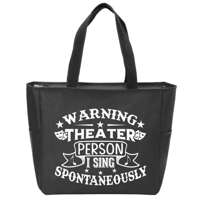 Warning Theater Person I Sing Spontaneously Theatre Quote Zip Tote Bag
