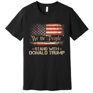 We The People Stand With Donald Trump 2024 American Flag Premium T-Shirt